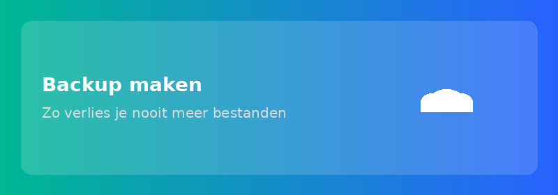 Backup maken: zo verlies je nooit meer bestanden