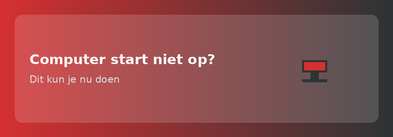Computer start niet op? Dit kun je nu doen