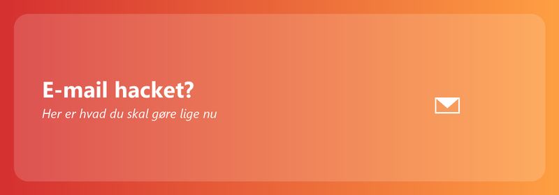 E-mail hacket? Her er hvad du skal gøre lige nu