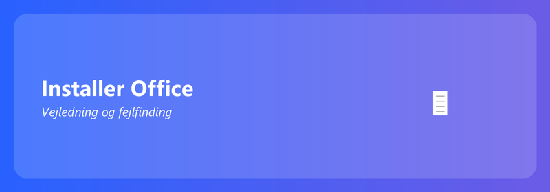 Installer Office: vejledning og fejlfinding