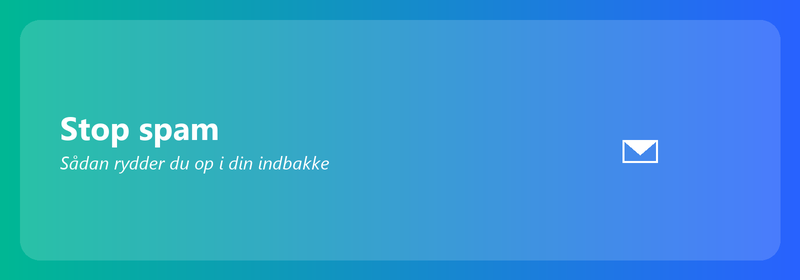 Stop spam: Sådan rydder du op i din indbakke