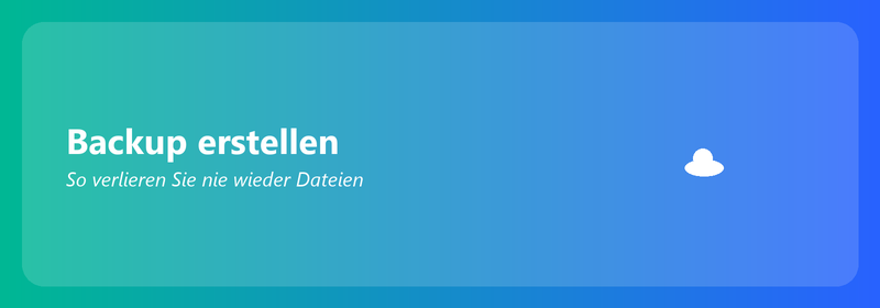 Backup erstellen: So verlieren Sie nie wieder Dateien