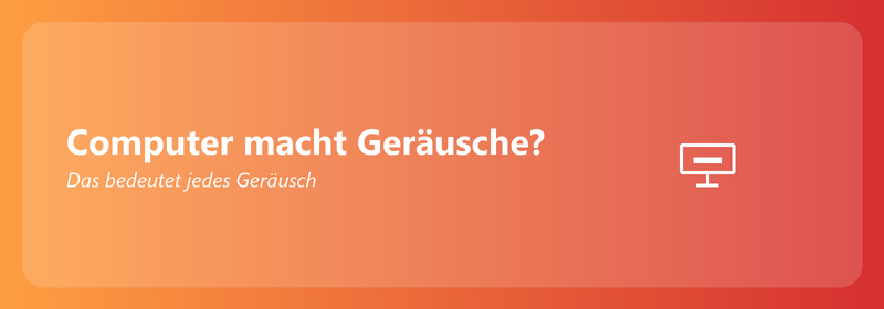 Computer macht Geräusche? Das bedeutet jedes Geräusch