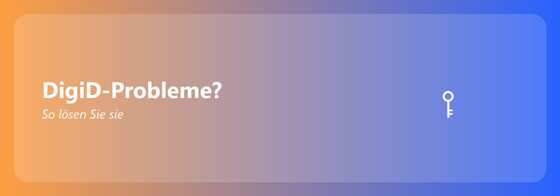 DigiD-Probleme? So lösen Sie sie