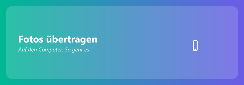 Fotos auf den Computer übertragen: So geht es