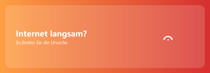 Internet langsam? So finden Sie die Ursache und beheben es