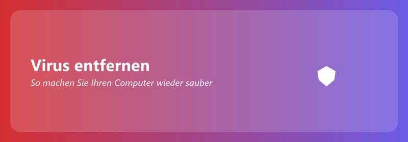 Virus entfernen: So machen Sie Ihren Computer wieder sauber