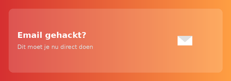 Email gehackt? Dit moet je nu direct doen