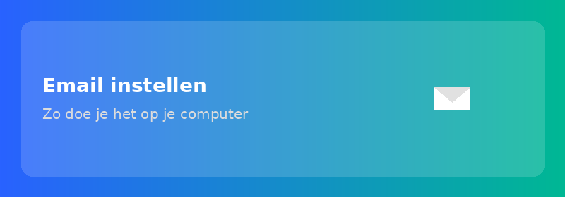 Email instellen op je computer: zo doe je het