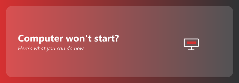 Computer won't start? Here's what you can do