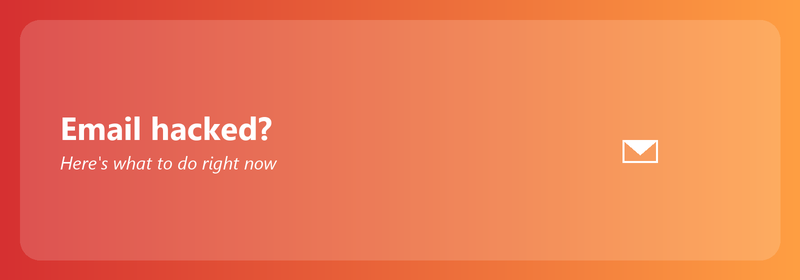 Email hacked? Here's what to do right now