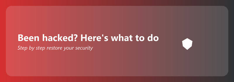 Been hacked? Here's what to do now