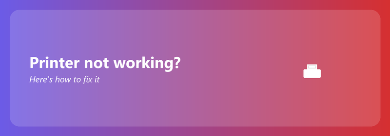 Printer not working? Here's how to fix it