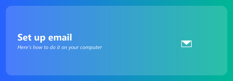 Set up email on your computer: here's how