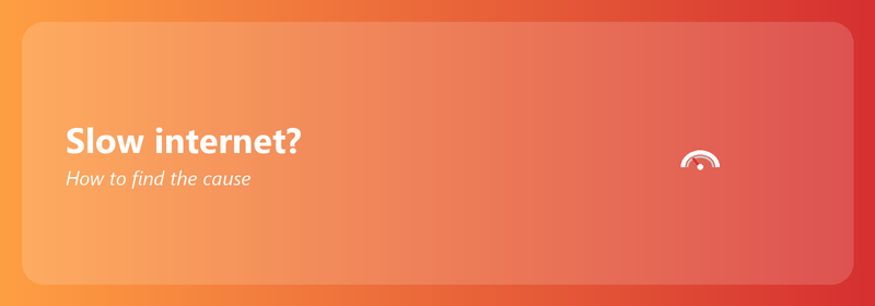 Slow internet? How to find the cause and fix it