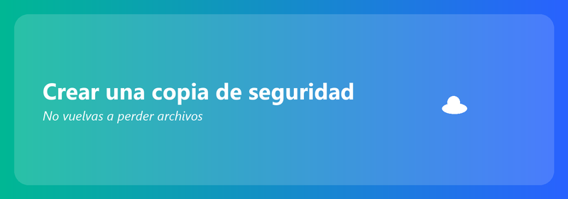 Crea una copia de seguridad: nunca más pierdas archivos
