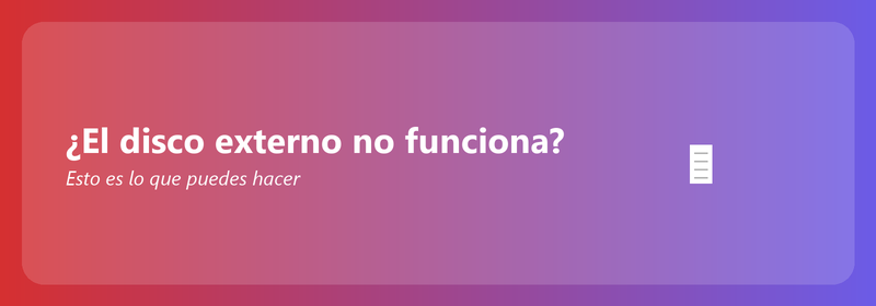 ¿El disco duro externo no funciona? Esto es lo que puedes hacer