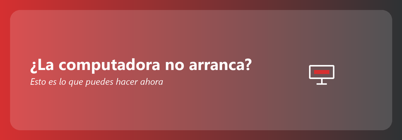 ¿La computadora no arranca? Esto es lo que puedes hacer