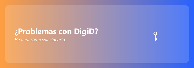¿Problemas con DigiD? He aquí cómo solucionarlos