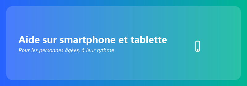 Aide sur smartphone et tablette pour les personnes âgées