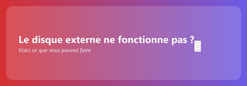 Le disque dur externe ne fonctionne pas ? Voici ce que vous pouvez faire