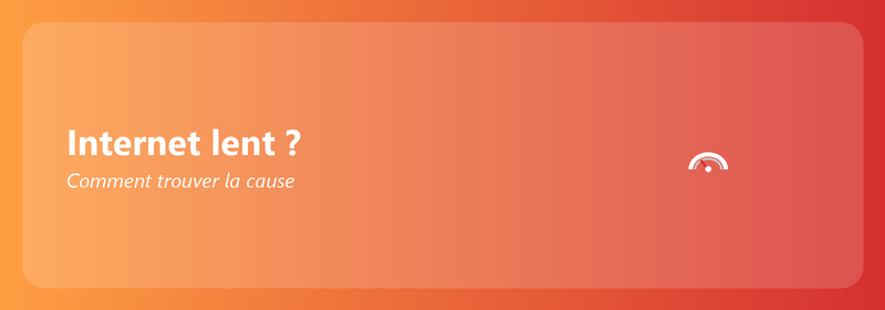 Internet lent ? Comment trouver la cause et y remédier