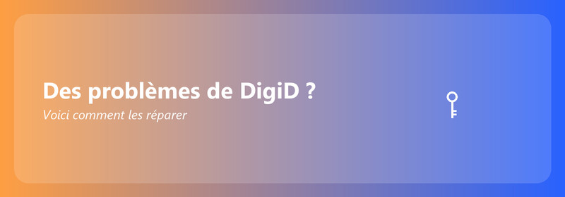 Des problèmes de DigiD ? Voici comment les réparer