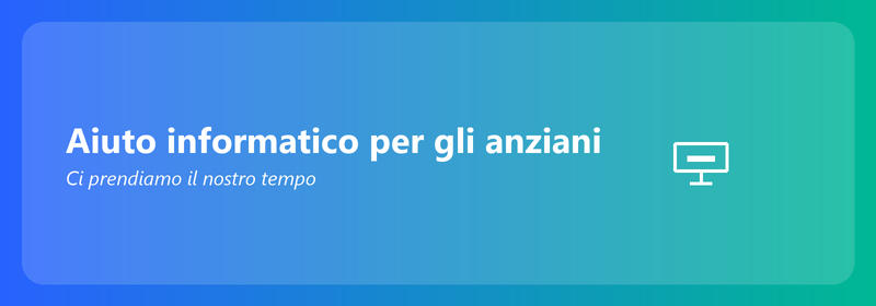 Aiuto informatico per gli anziani: ci prendiamo il nostro tempo