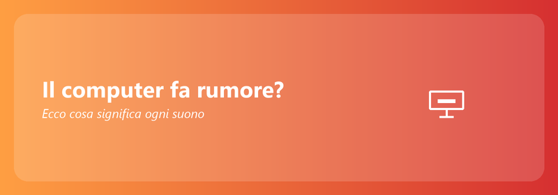 Il computer fa rumore? Ecco cosa significa ogni suono