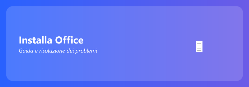 Installare Office: guida e risoluzione dei problemi