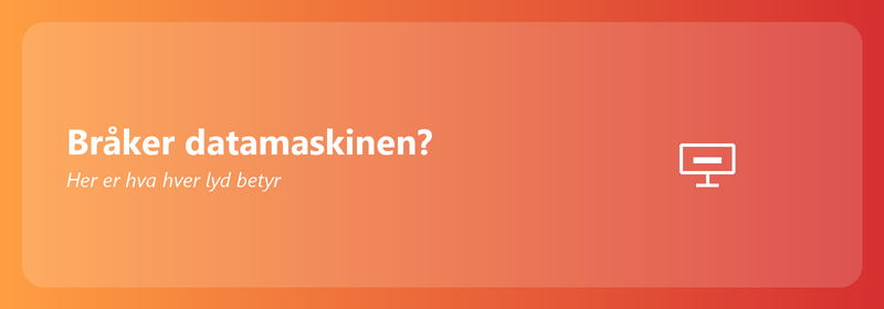 Bråker datamaskinen? Her er hva hver lyd betyr