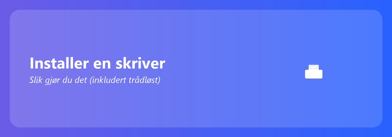 Installer en skriver: hvordan du gjør det (inkludert trådløst)