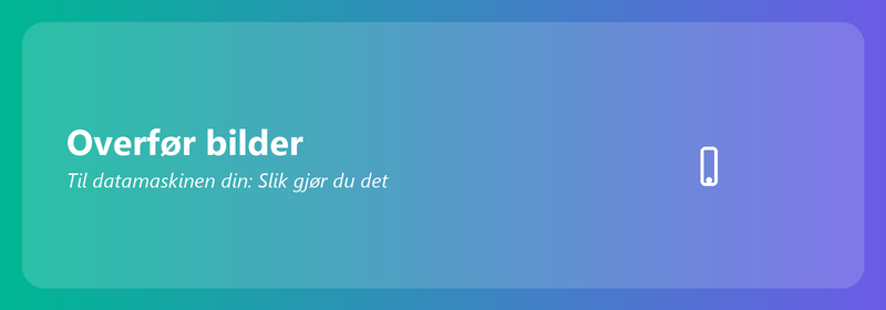Overfør bilder til datamaskinen din: Slik gjør du det