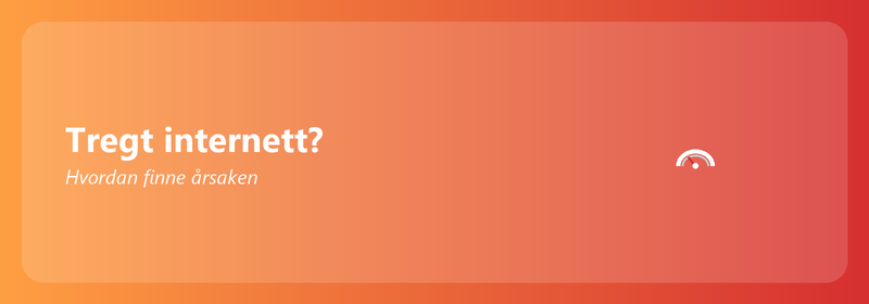 Tregt internett? Hvordan finne årsaken og fikse den
