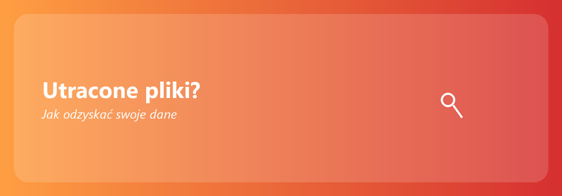 Utracone pliki? Jak odzyskać swoje dane
