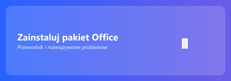Zainstaluj pakiet Office: przewodnik i rozwiązywanie problemów