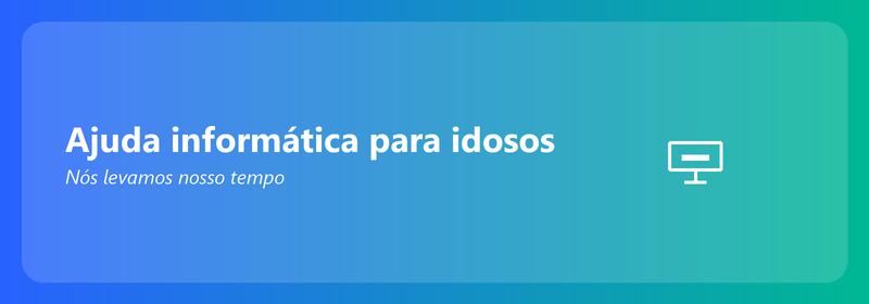 Ajuda informática para idosos: levamos o nosso tempo