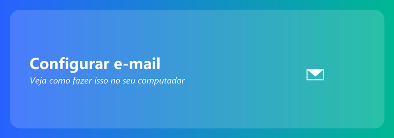 Configure o e-mail no seu computador: veja como