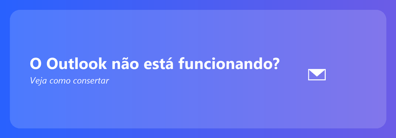 O Outlook não está funcionando? Veja como consertar