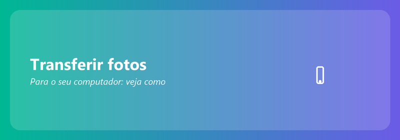 Transfira fotos para o seu computador: veja como
