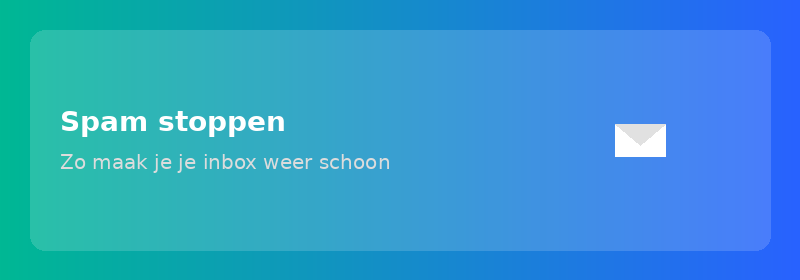 Spam stoppen: zo maak je je inbox weer schoon