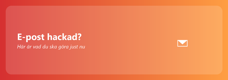 E-post hackad? Här är vad du ska göra just nu