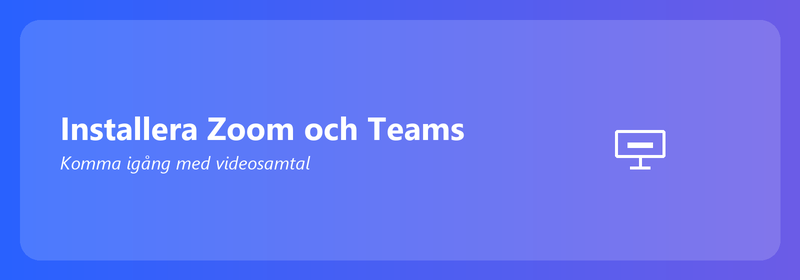 Installera Zoom och Teams: Kom igång med videosamtal