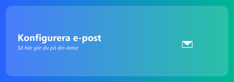 Konfigurera e-post på din dator: så här