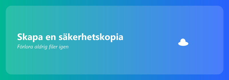 Skapa en säkerhetskopia: förlora aldrig filer igen