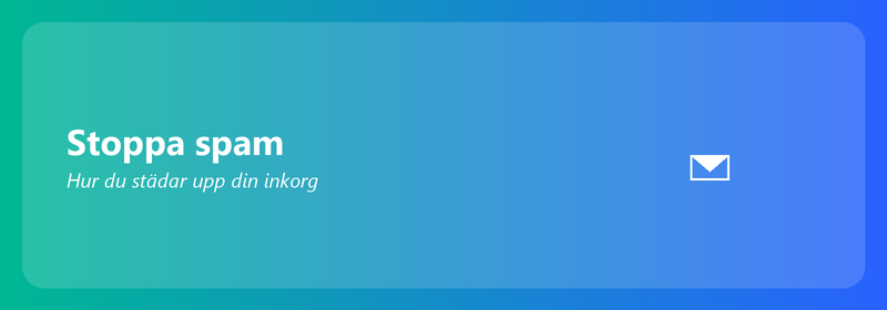 Stoppa spam: hur du städar upp din inkorg