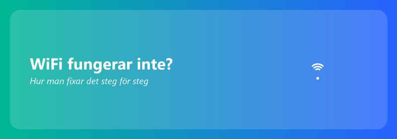 WiFi fungerar inte? Hur man fixar det steg för steg