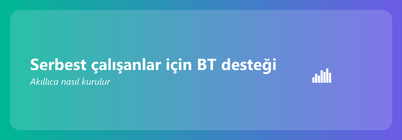 Serbest çalışanlar için BT desteği: akıllıca nasıl kurulur