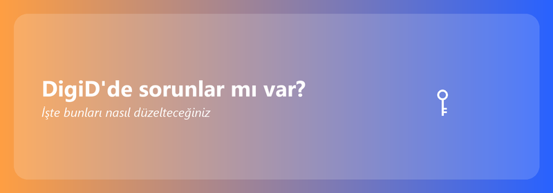 DigiD'de sorunlar mı var? İşte bunları nasıl düzelteceğiniz