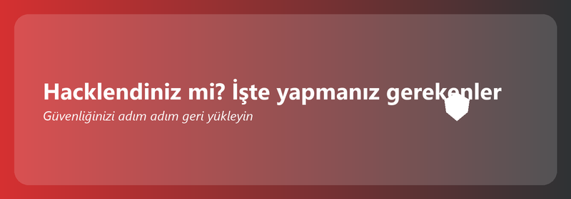 Hacklendiniz mi? İşte şimdi yapmanız gerekenler